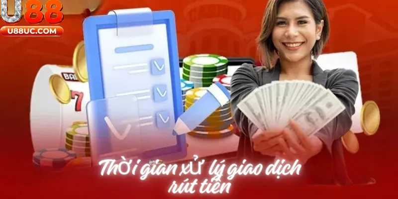 Thời gian xử lý giao dịch rút tiền